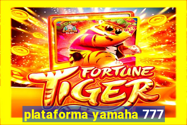 plataforma yamaha 777