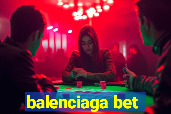 balenciaga bet
