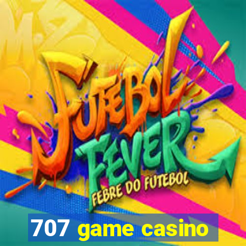 707 game casino