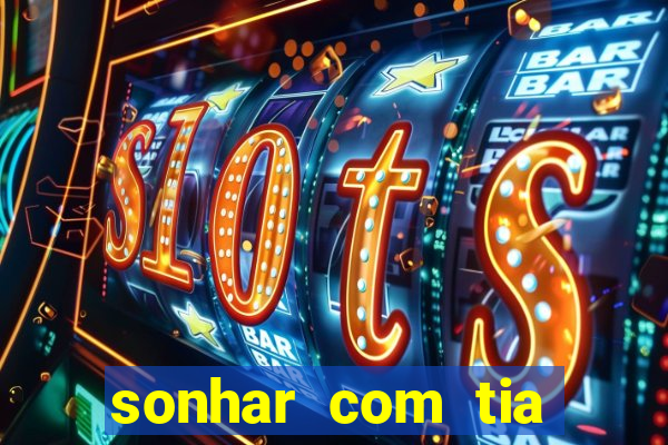 sonhar com tia falecida número da sorte