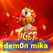 dem0n mika