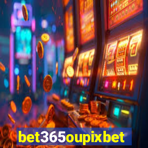 bet365oupixbet