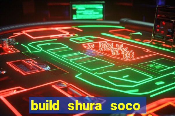 build shura soco furac o