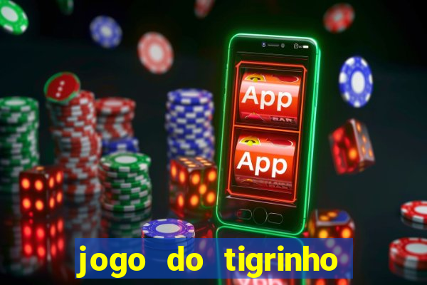 jogo do tigrinho paga de verdade