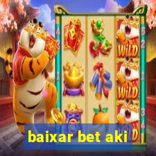 baixar bet aki