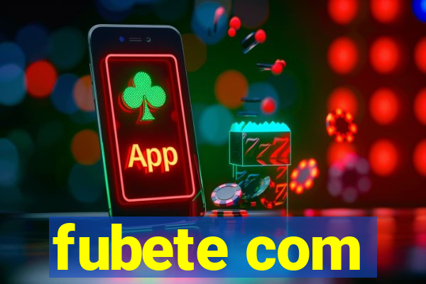 fubete com