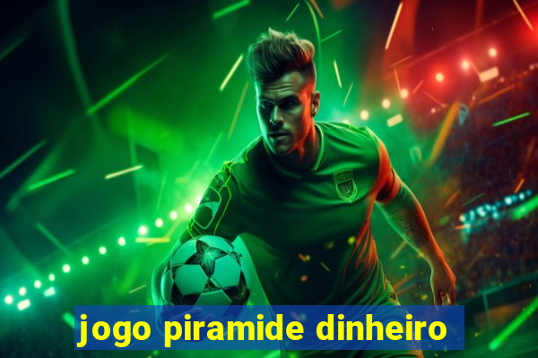 jogo piramide dinheiro