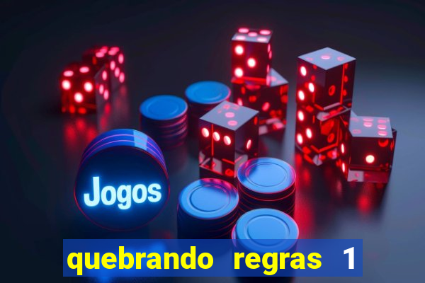 quebrando regras 1 filme completo dublado mega filmes