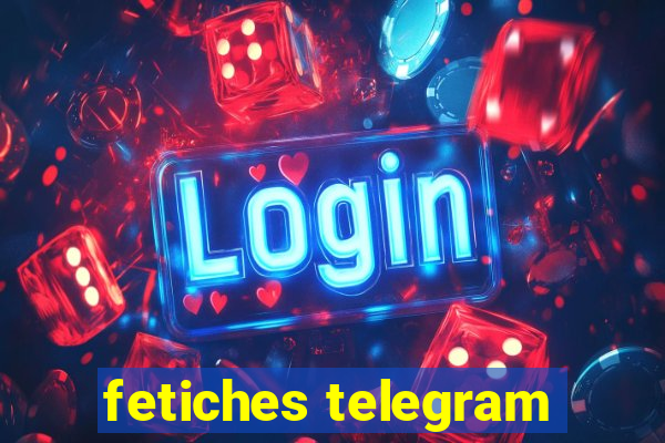 fetiches telegram