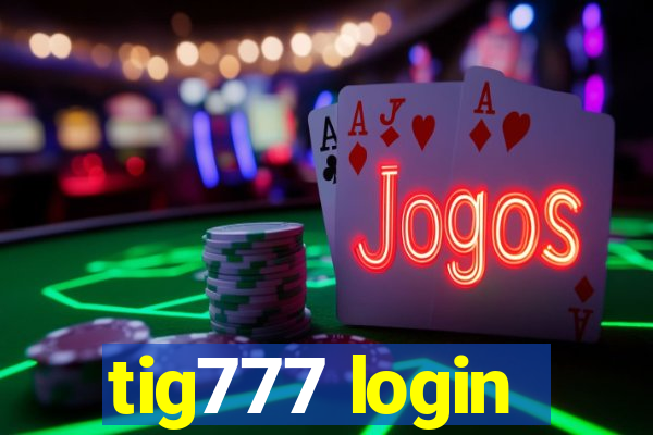 tig777 login