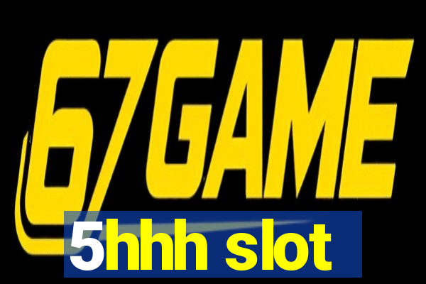5hhh slot