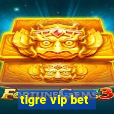 tigre vip bet