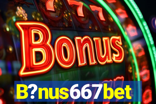 B?nus667bet