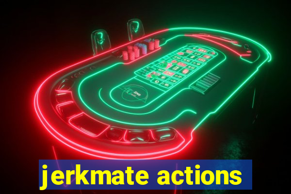 jerkmate actions