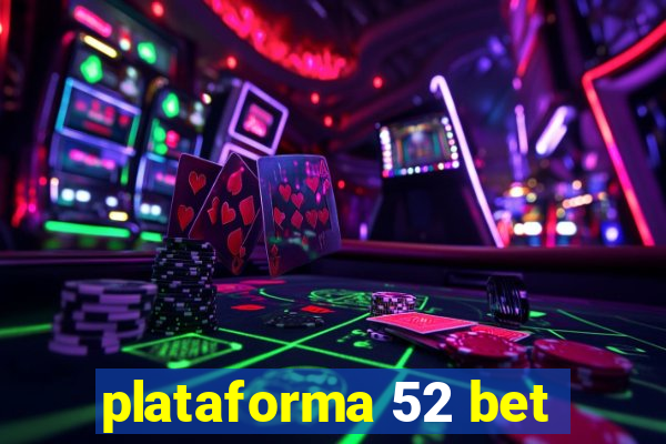 plataforma 52 bet