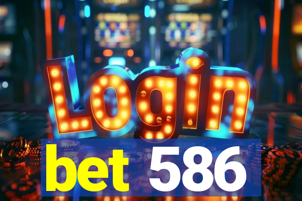 bet 586