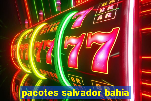 pacotes salvador bahia