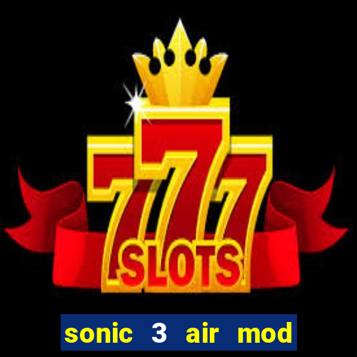 sonic 3 air mod extra slot shadow