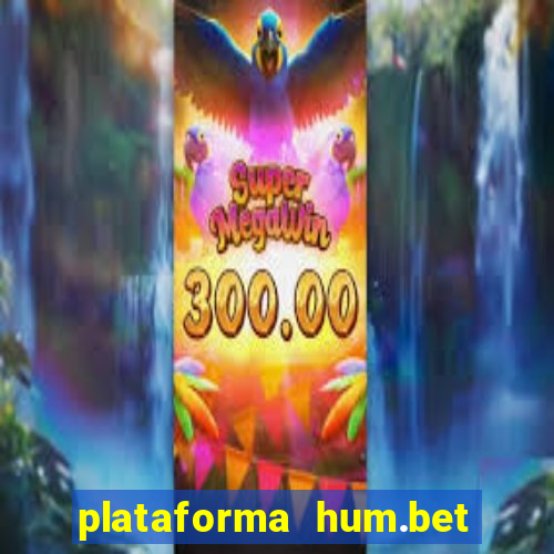 plataforma hum.bet é confiável