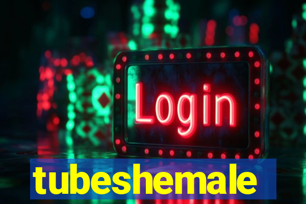 tubeshemale