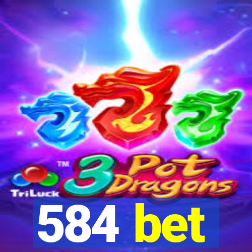 584 bet