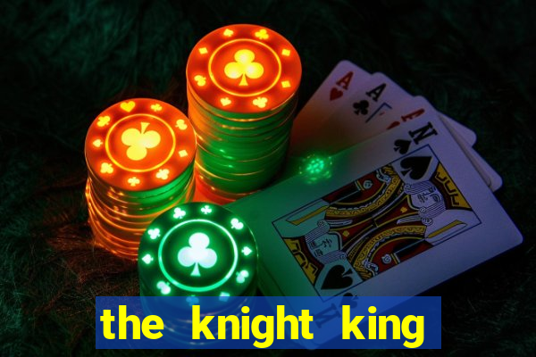 the knight king who returned with a god manga dex