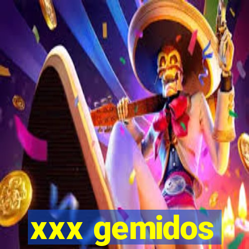 xxx gemidos