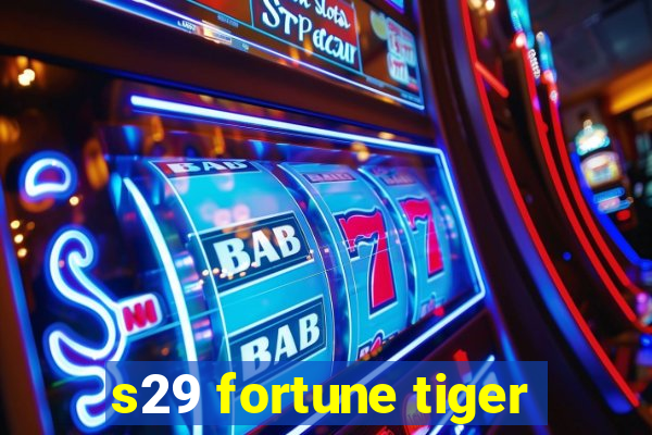 s29 fortune tiger