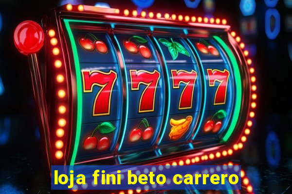 loja fini beto carrero
