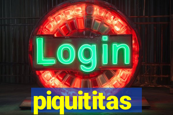 piquititas