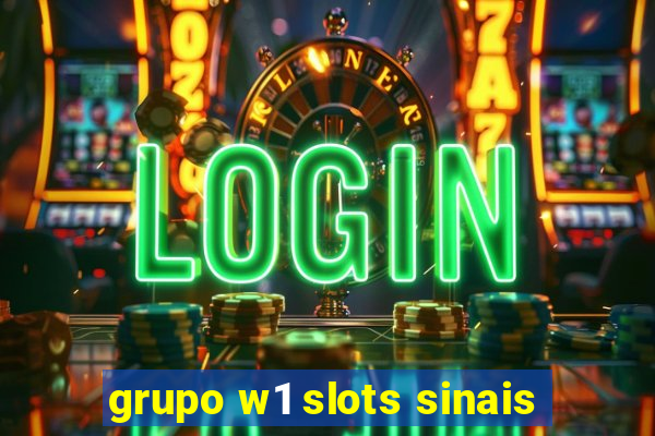 grupo w1 slots sinais