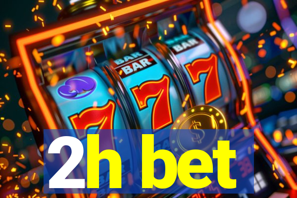 2h bet