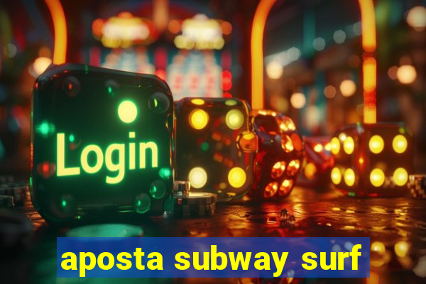aposta subway surf