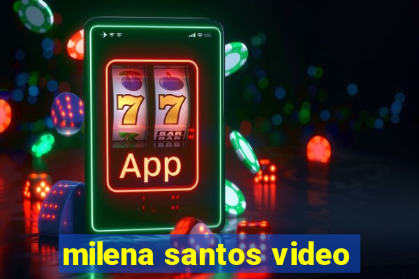 milena santos video