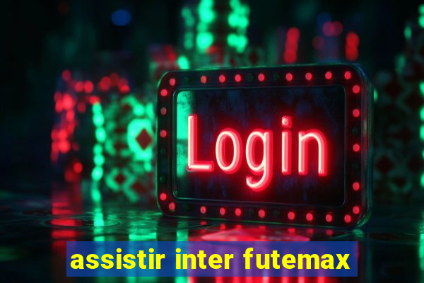 assistir inter futemax