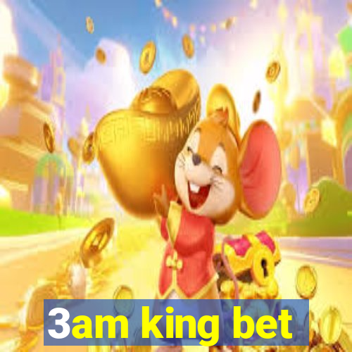 3am king bet