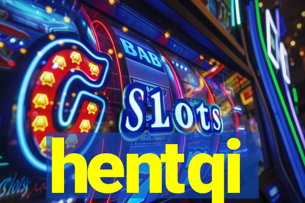 hentqi