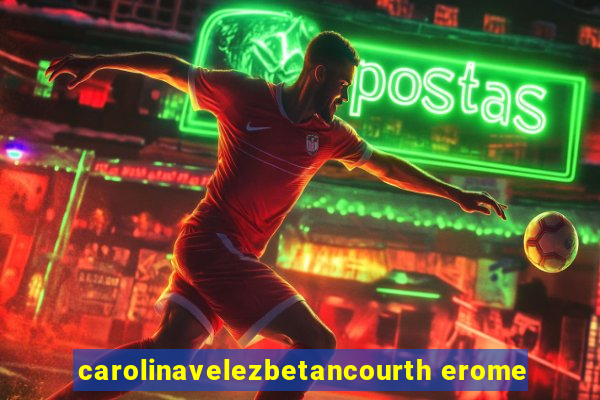 carolinavelezbetancourth erome