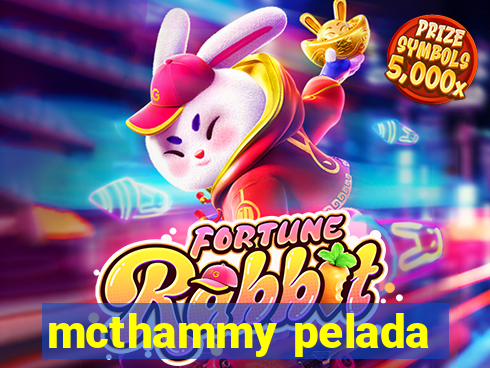 mcthammy pelada