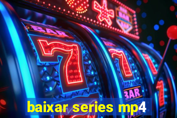 baixar series mp4