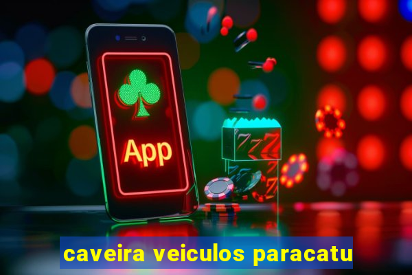 caveira veiculos paracatu