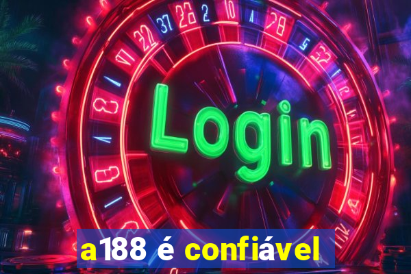 a188 é confiável