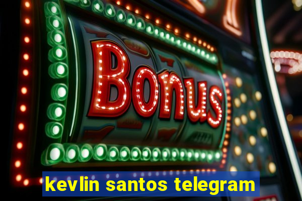 kevlin santos telegram
