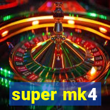 super mk4