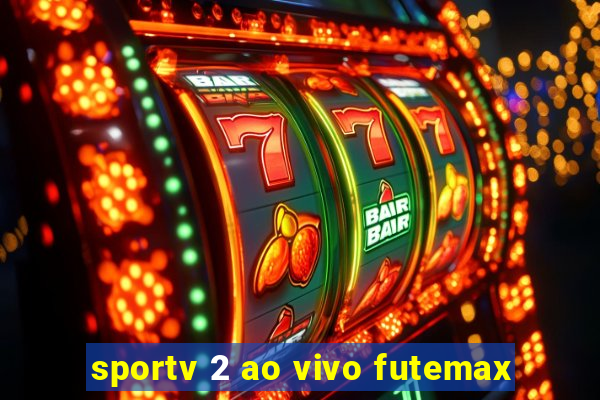 sportv 2 ao vivo futemax