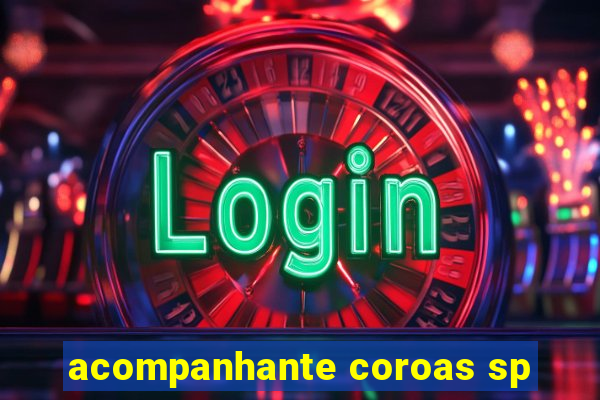 acompanhante coroas sp