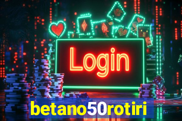 betano50rotiri