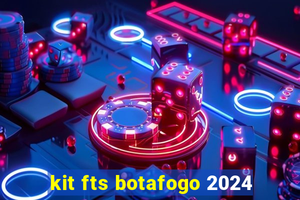 kit fts botafogo 2024