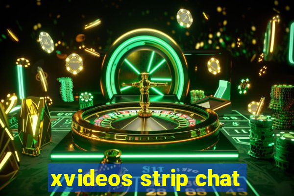 xvideos strip chat