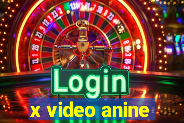 x video anine